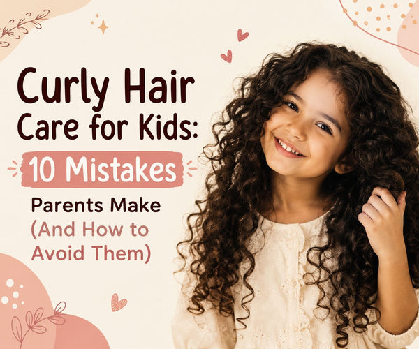 Curly Hair Care for Kids: 10 Mistakes Parents Make (And How to Avoid Them)